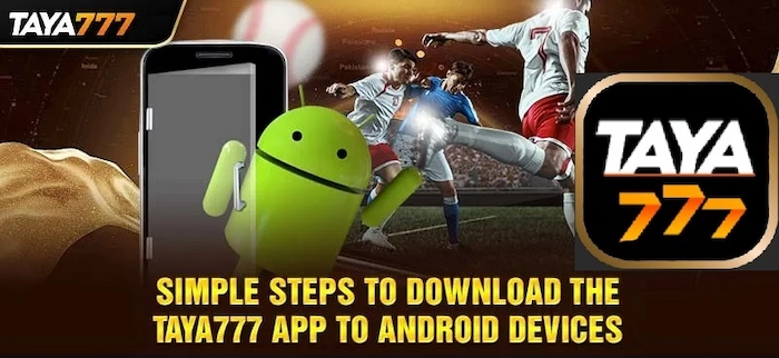 Instructions for Downloading TAYA777 on Android Operating System